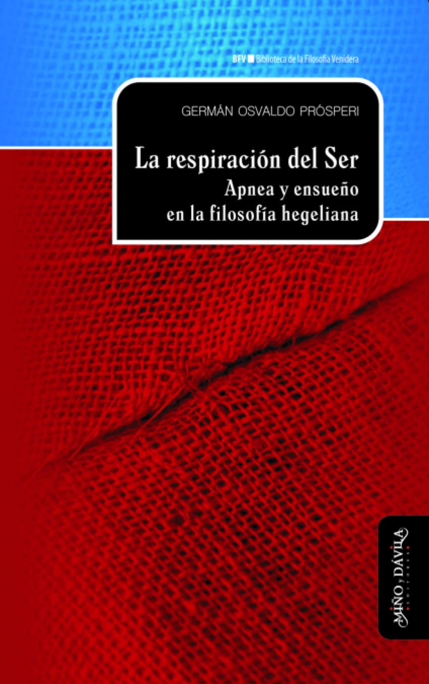 La respiración del Ser: Apnea y ensueño en la filosofía hegeliana (Biblioteca de la Filosofía Venidera, Band 7) Philosophy