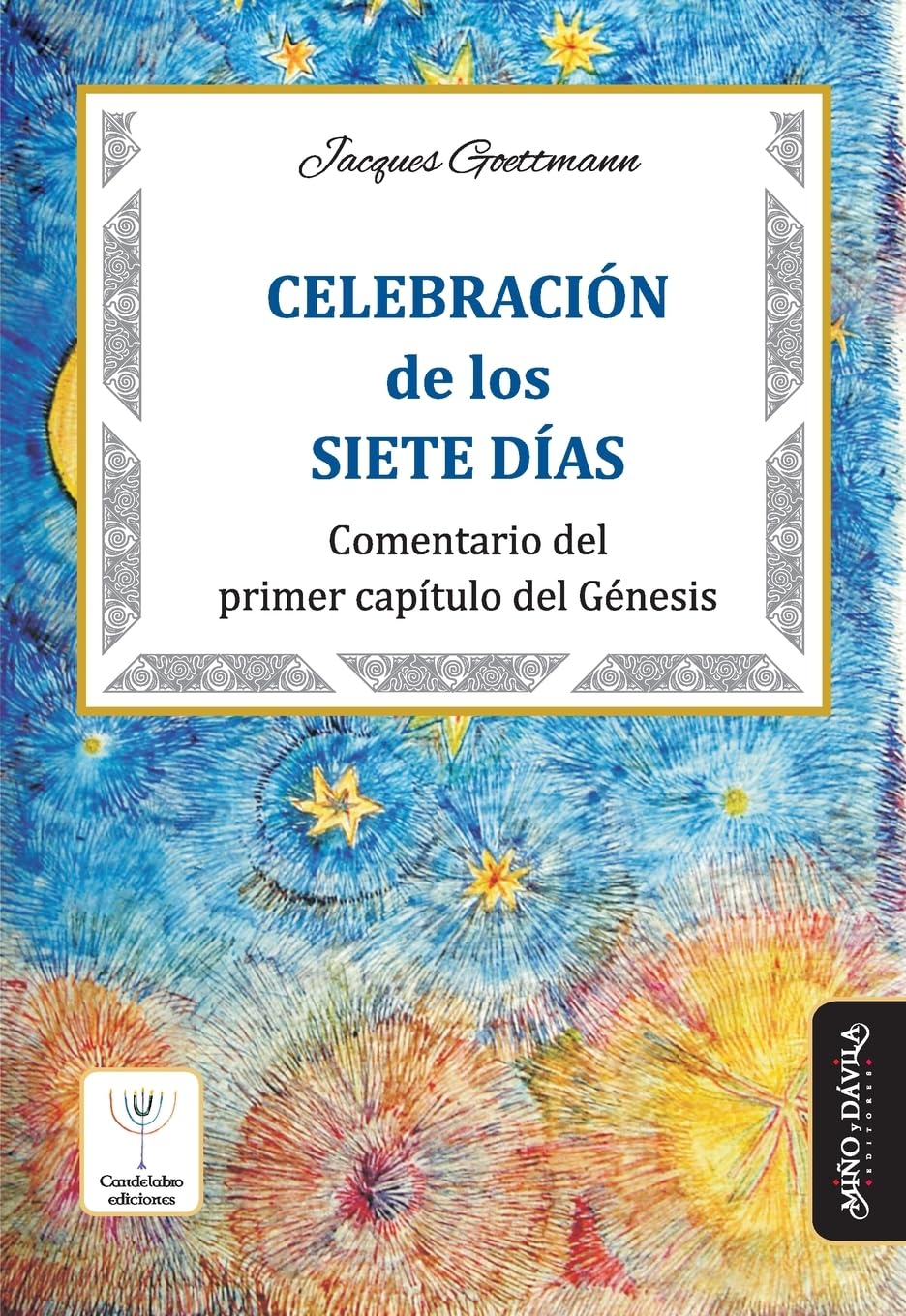 Celebración de los Siete Días: Comentario del primer capítulo del Génesis Religion & Esotericism