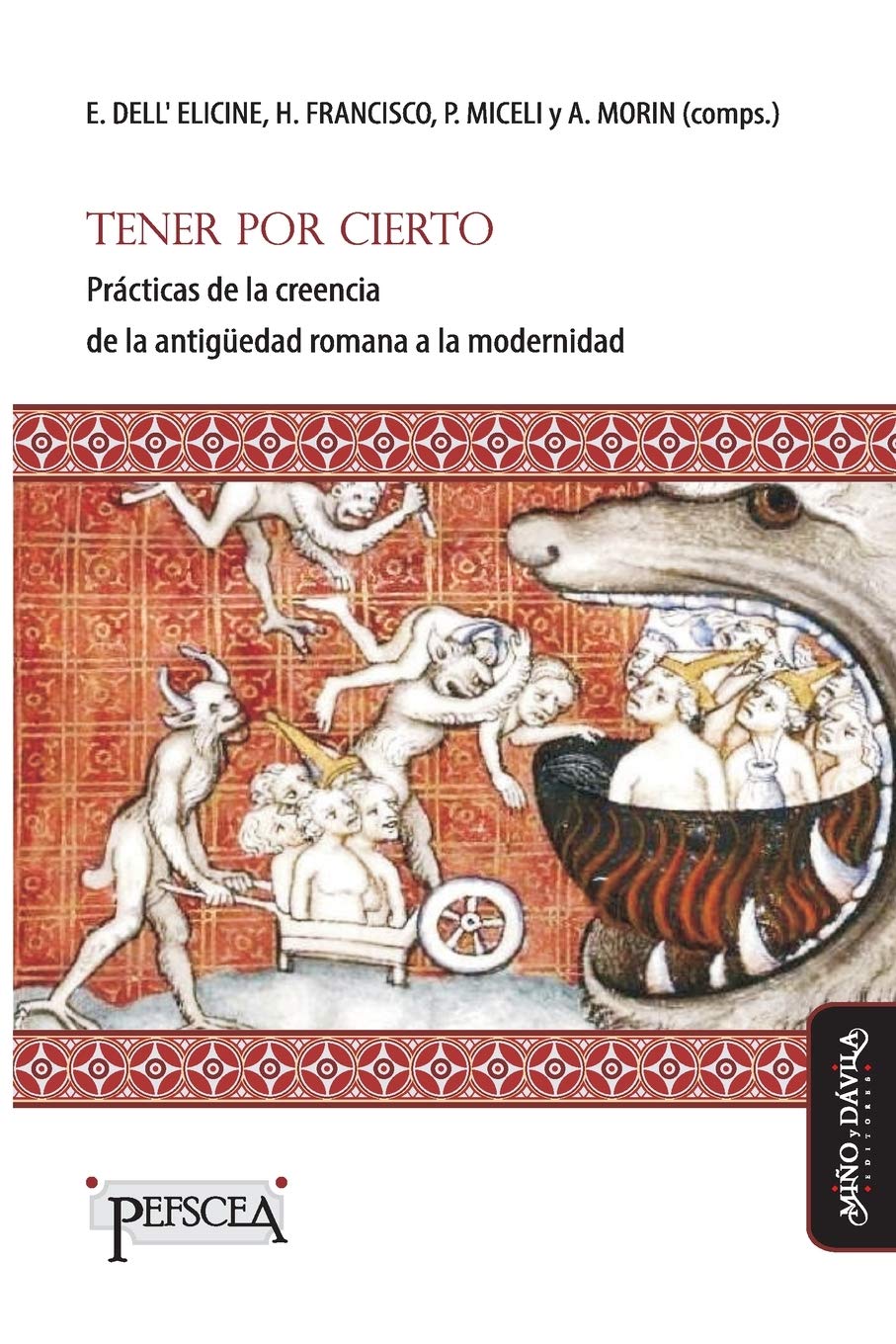 Tener por cierto: Prácticas de la creencia de la antigüedad romana a la modernidad (Estudios del Mediterráneo Antiguo / PEFSCEA, Band 3) Philosophy