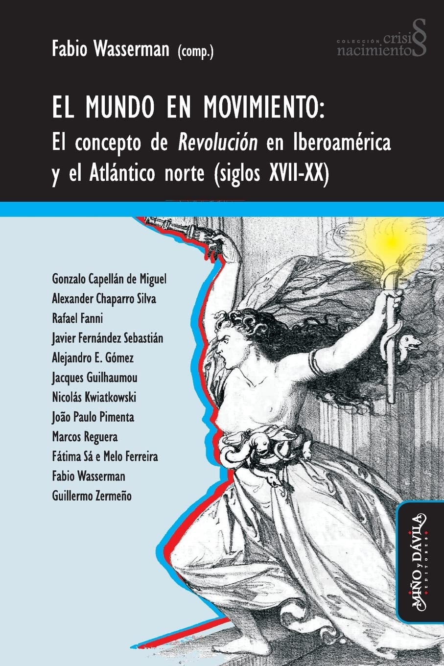 El mundo en movimiento: El concepto de revolución en Iberoamérica y el Atlántico norte (siglos XVII-XX) (Crisis y Nacimientos, Band 4) Politics & History