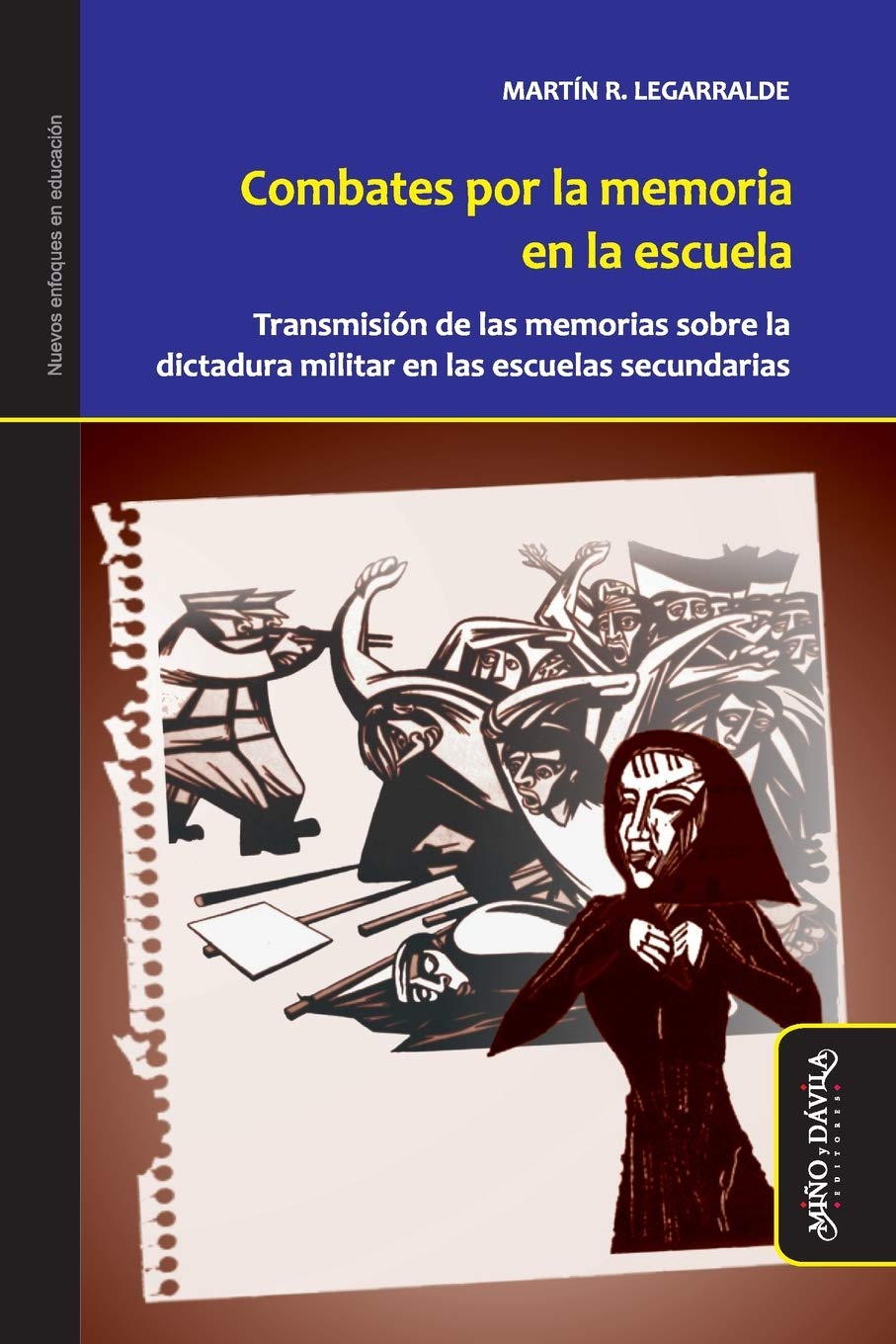 Combates por la memoria en la escuela: Transmisión de las memorias sobre la última dictadura en las escuelas: Transmisión de las memorias sobre la ... (Nuevos enfoques en educación, Band 36) Learning & Reference