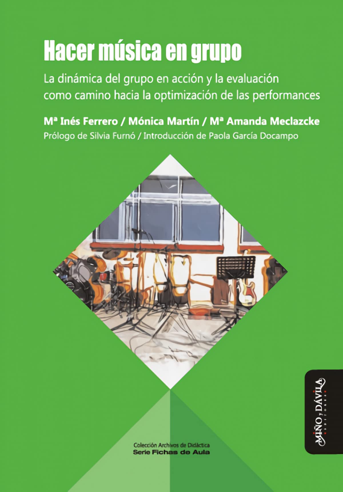 Hacer música en grupo: La dinámica del grupo en acción y la evaluación como camino hacia la optimización de la performance (Archivos de didáctica, Band 14) Books