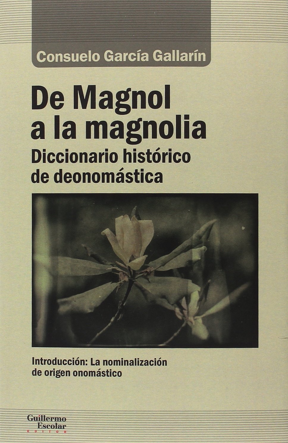 De Magnol a la magnolia: Diccionario histórico de deonomástica (Análisis y crítica) Non-fiction