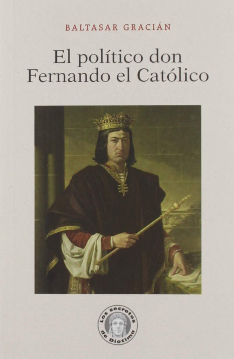 El político don Fernando el Católico (Los secretos de Diotima) Poetry