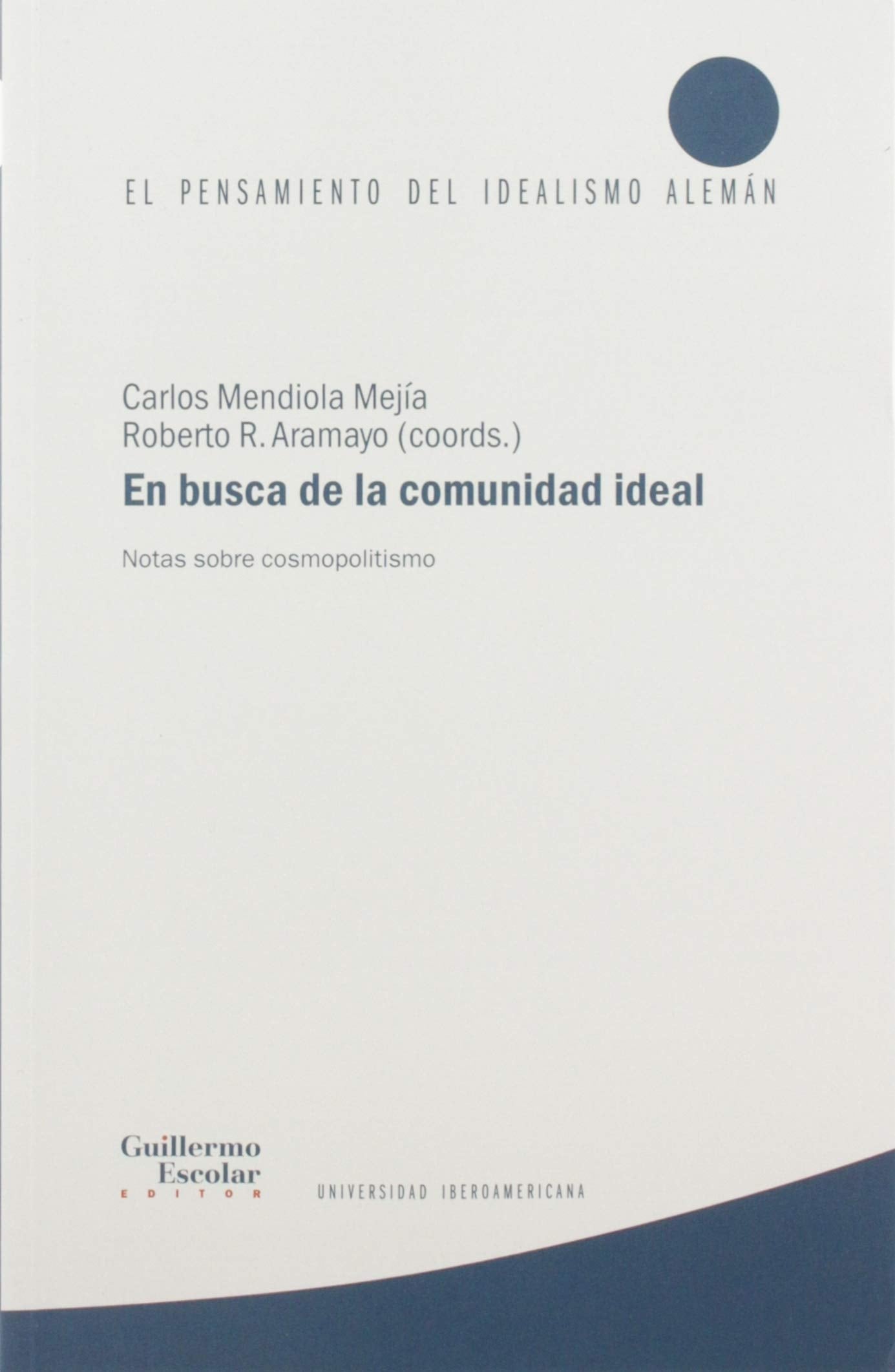 En busca de la comunidad ideal: Notas sobre cosmopolitismo (El pensamiento del idealismo alemán) Philosophy