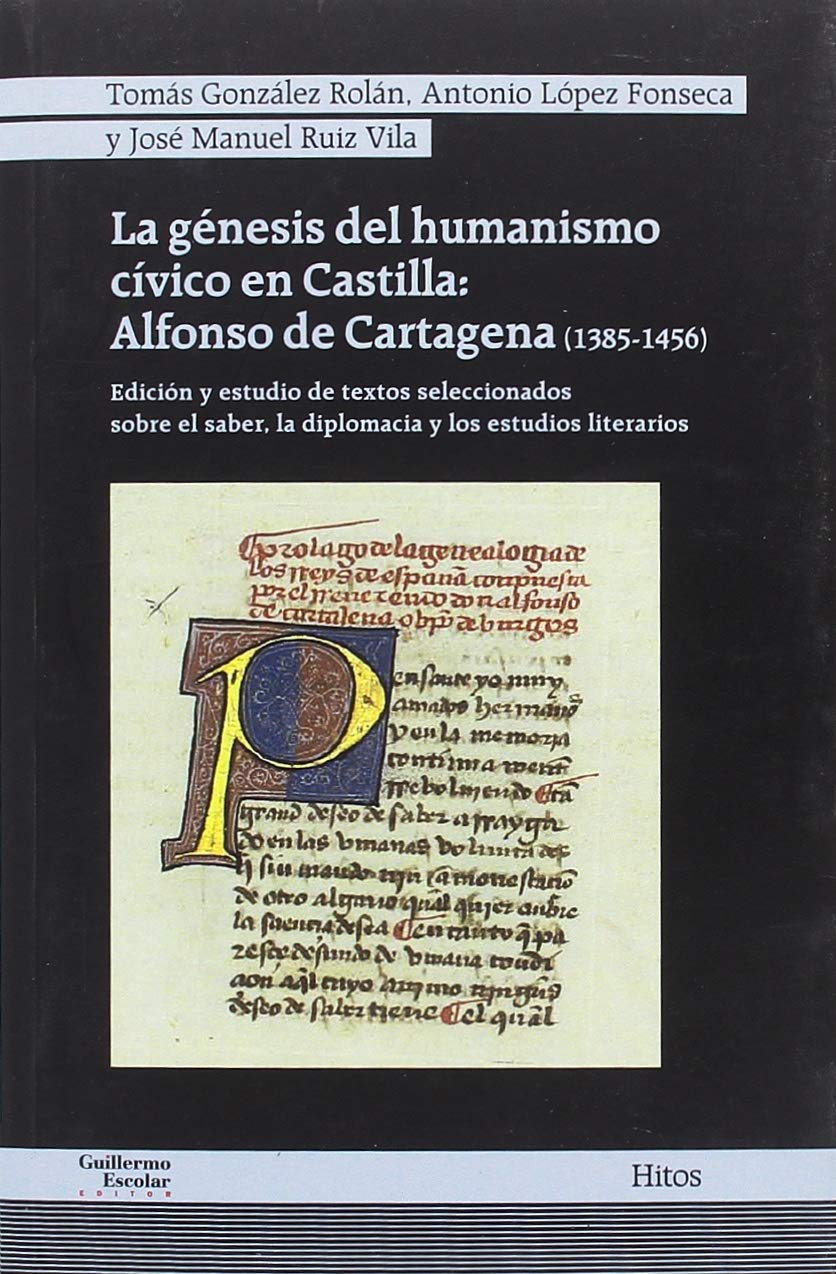 La génesis del humanismo cívico en Castilla: Alfonso de Cartagena (1385-1456) (Hitos) Philosophy