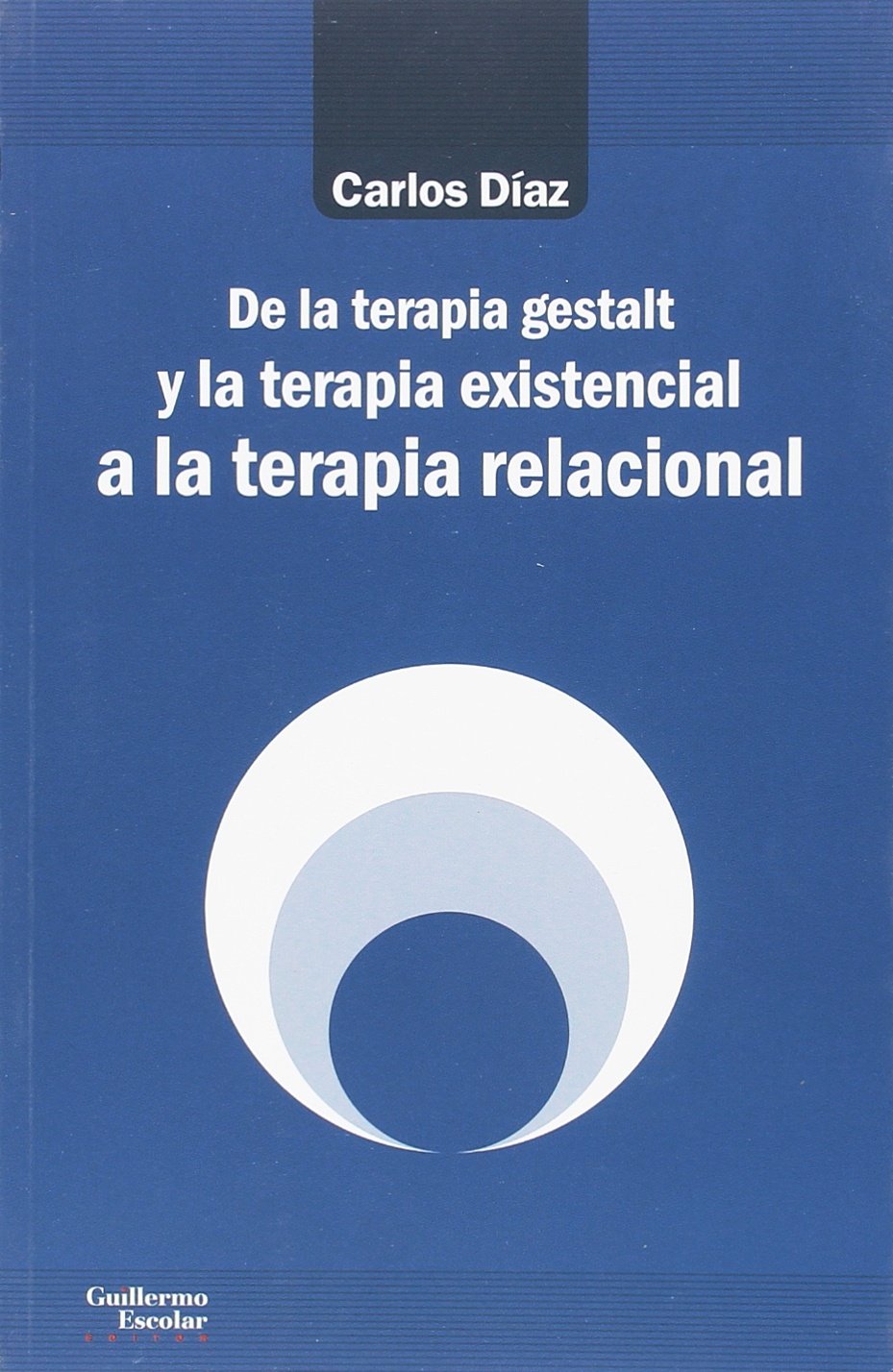 De la terapia gestalt y la terapia existencial a la terapia relacional (Análisis y critica) Books