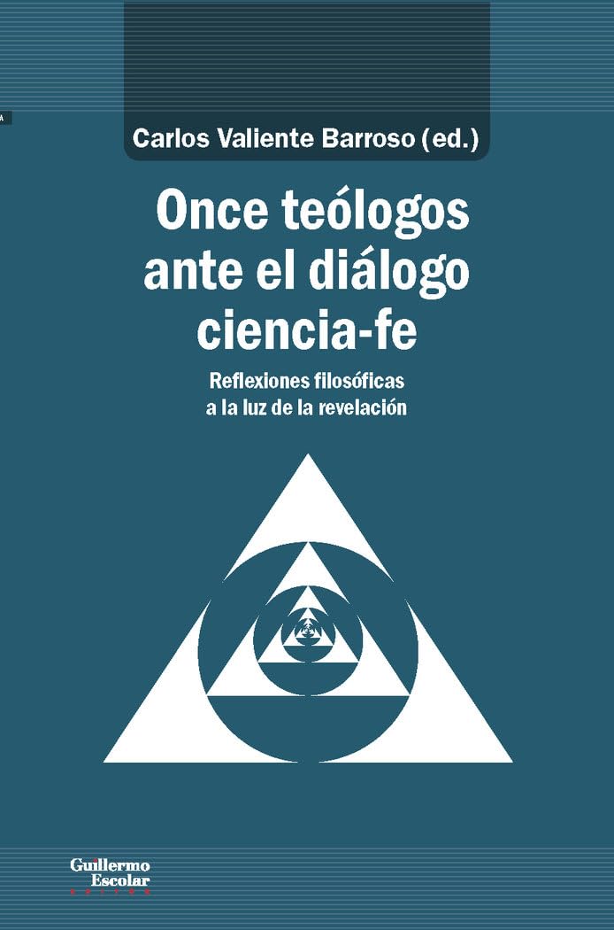 Once teólogos ante el diálogo ciencia-fe : reflexiones filosóficas a la luz de la revelación (Análisis y crítica) Philosophy
