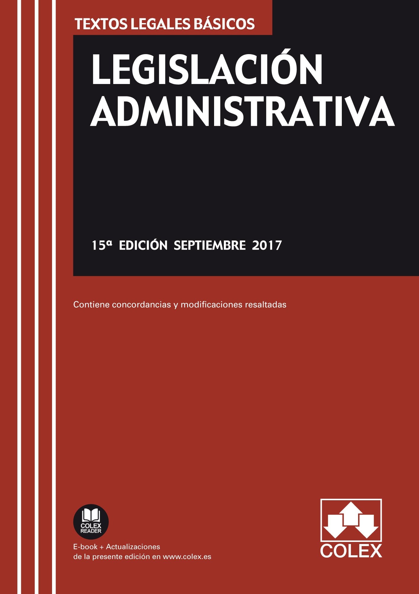 Legislación administrativa : texto legal básico con concordancias y modificaciones resaltadas (TEXTOS LEGALES BÁSICOS) Law