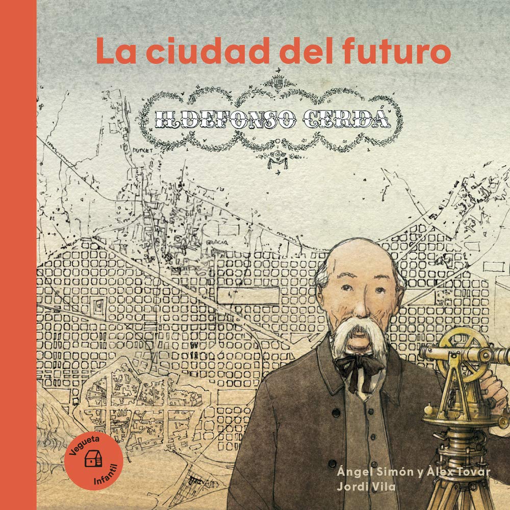 La ciudad del futuro. Ildefonso Cerdá (Nuestros Ilustres) Business & Technology