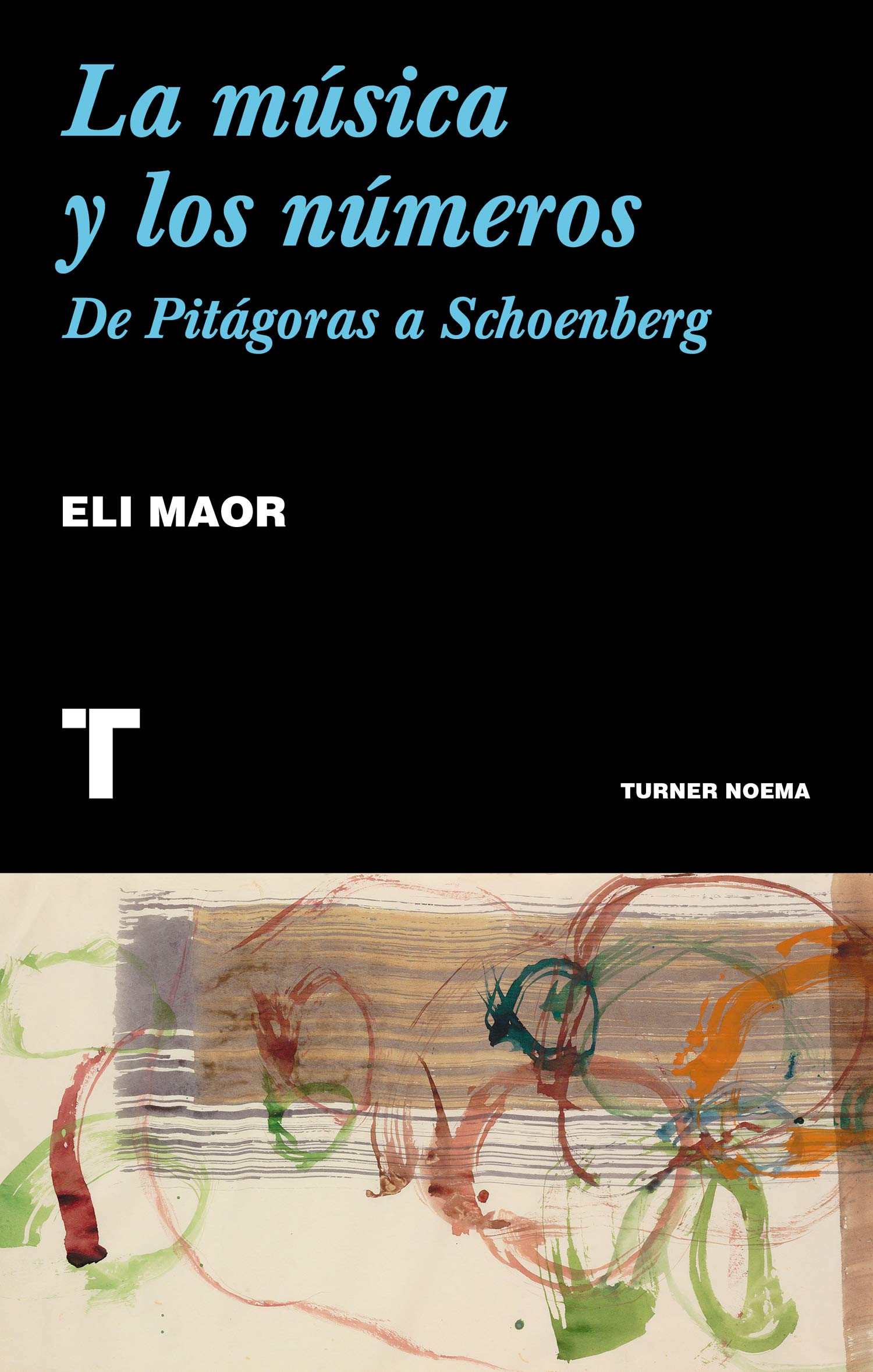 La música y los números: De Pitágoras a Schoenberg book