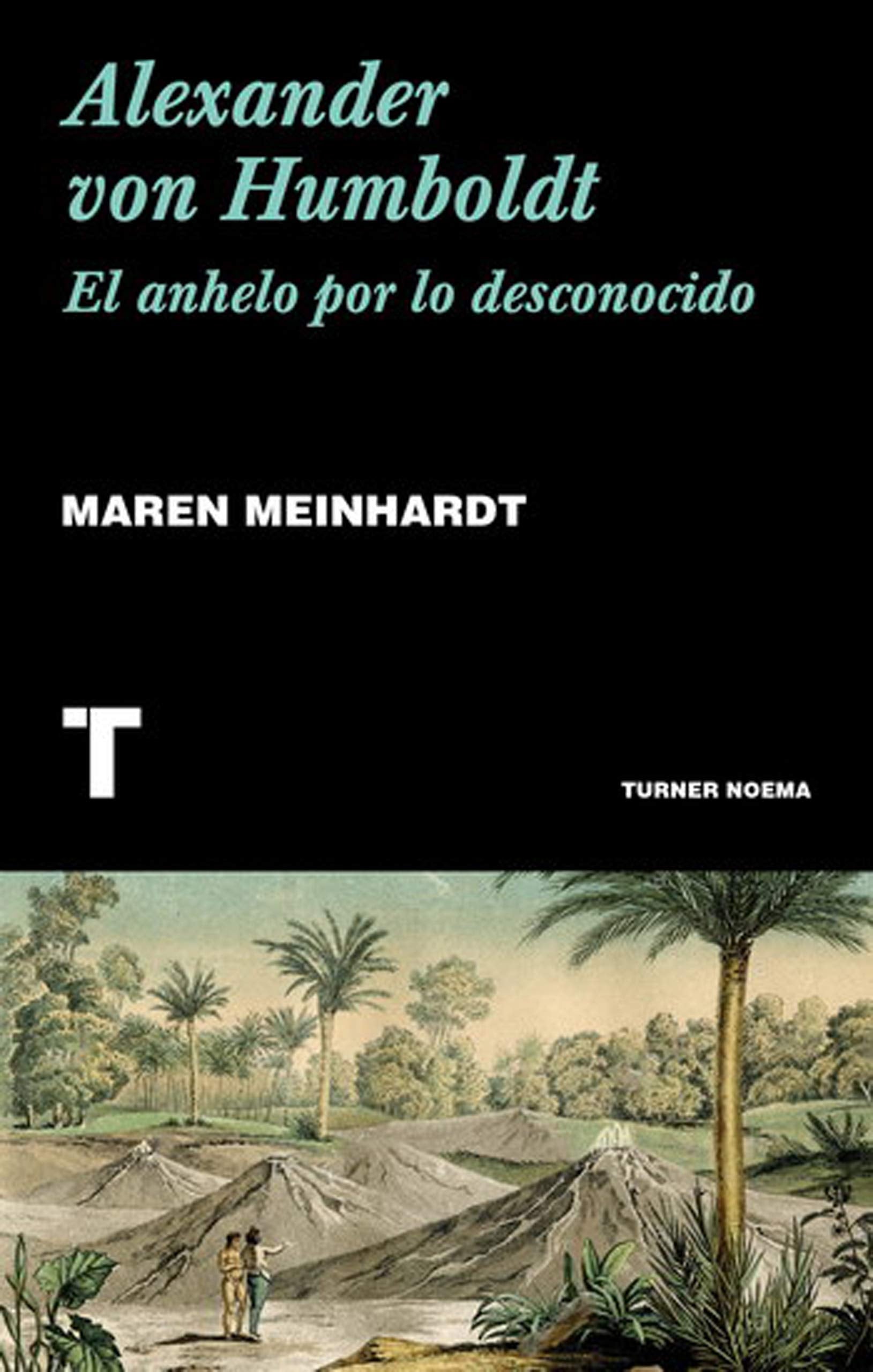 Alexander von Humboldt : el anhelo por lo desconocido Books