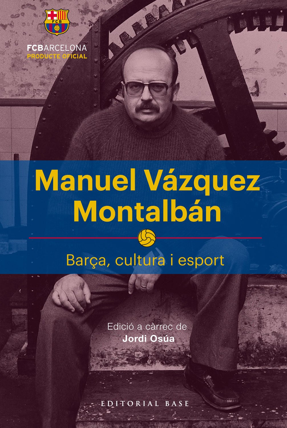 Manuel Vázquez Montalbán : Barça, cultura i esport Business, Finance & Career
