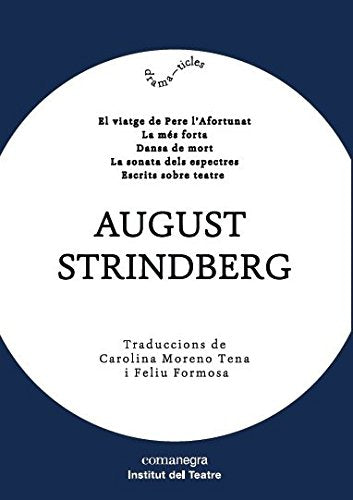 August Strindberg: El viatge de Pere l’Afortunat / La més forta / Dansa de mort / La sonata dels espectres /Escrits sobre teatre book