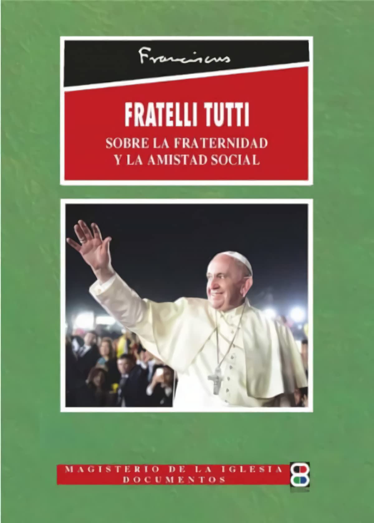 FRATELLI TUTTI: SOBRE LA FRATERNIDAD Y LA AMISTAD SOCIAL book