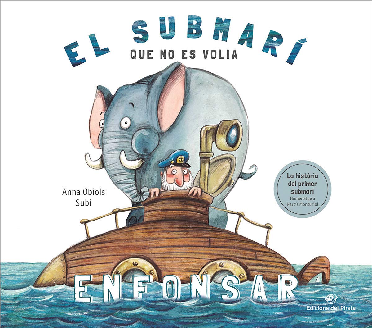 El submarí que no es volia enfonsar: Llibre per a nens a partir de 3 anys: Història divertida sobre el primer submarí de la història: llibre infantil ... en català: Llibre per a nens de 3 a 7 anys. book