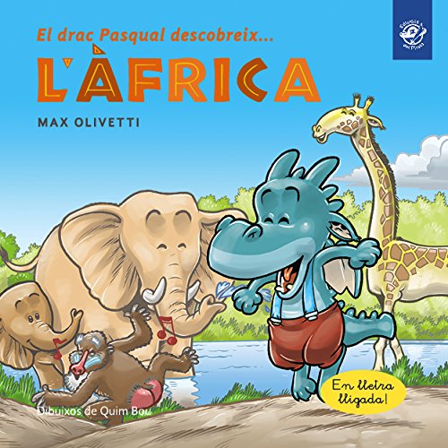 El drac Pasqual descobreix l'Àfrica: Conte en lletra lligada - Interactiu, amb valors i divertit! Un drac ajuda a uns massais (El drac Pasqual descobreix el món, Band 3) Non-fiction