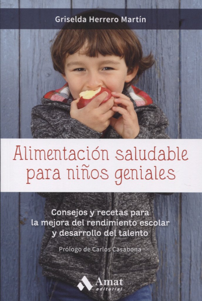 Alimentos saludables para niños geniales / Healthy Eating for Smart Kids: Consejos Y Recetas Para La Mejora Del Rendimiento Escolar Y Desarrollo Del Talento book