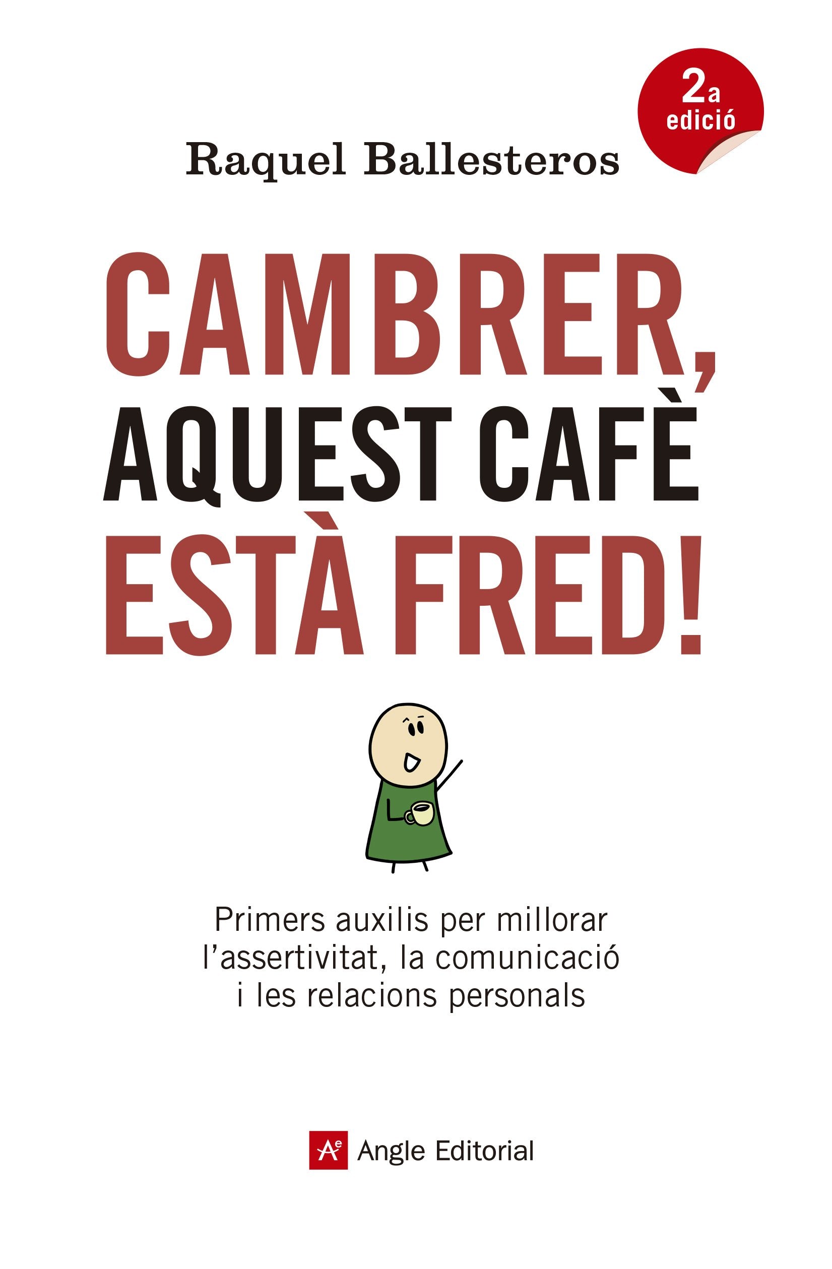 Cambrer, aquest cafè està fred!: Primers auxilis per millorar l'assertivitat, la comunicació i les relacions personals (Inspira, Band 48) Business, Finance & Career