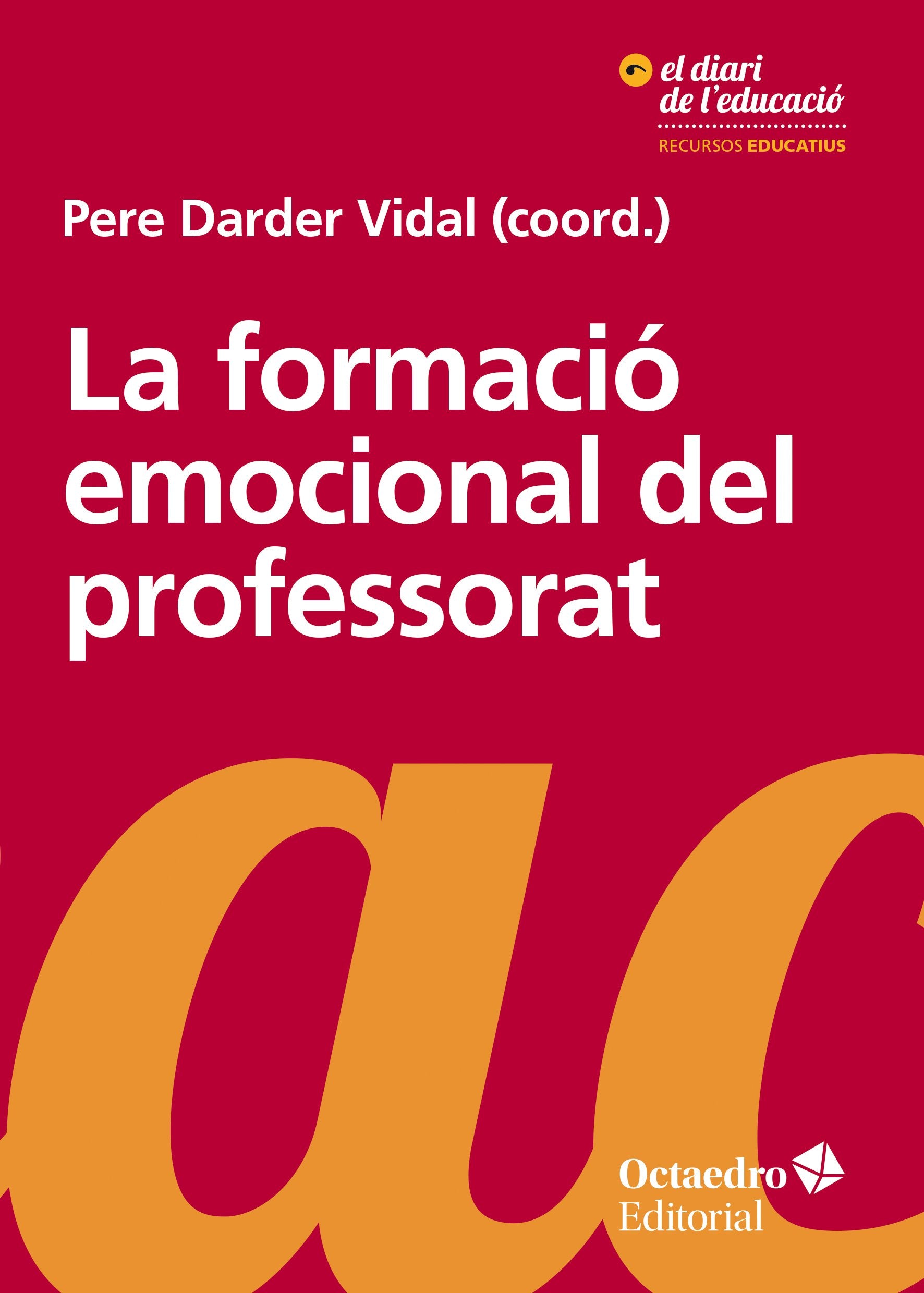 La formació emocional del professorat : aprendre i ensenyar amb benestar i empatia book