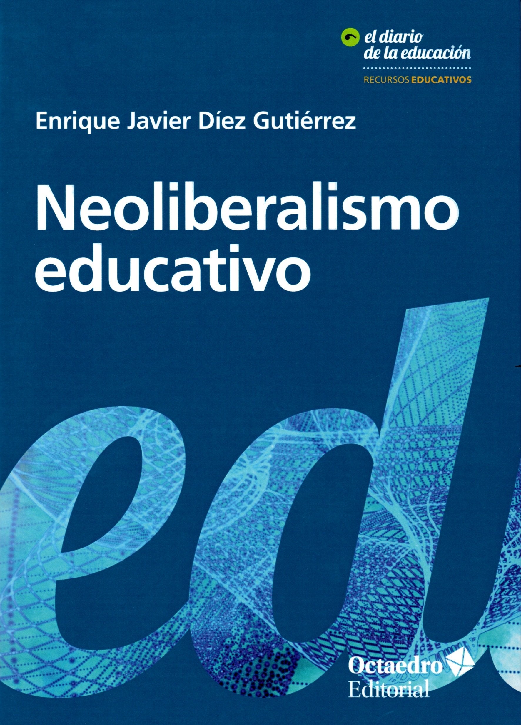 Neoliberalismo educativo : educando al nuevo sujeto neoliberal Learning & Reference