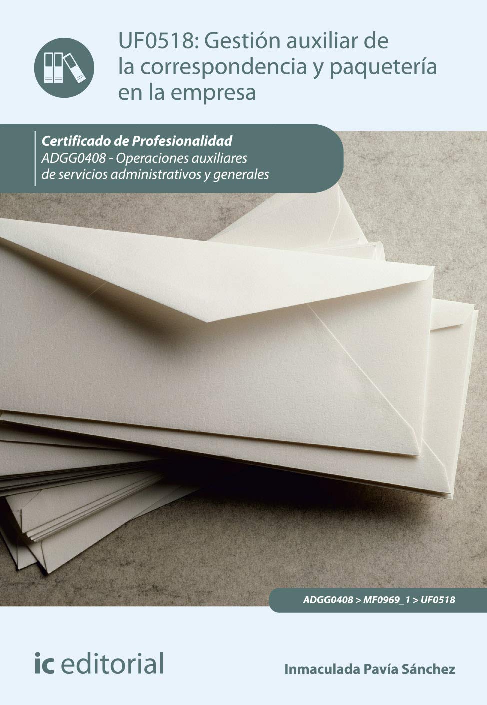 Gestión auxiliar de la correspondencia y paquetería en la empresa : operaciones auxiliares de servicios administrativos y generales Business, Finance & Career