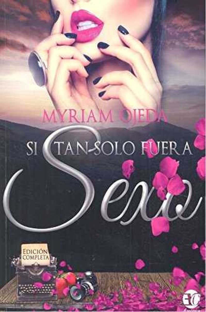 SI TAN SOLO FUERA SEXO: EDICION COMPLETA book