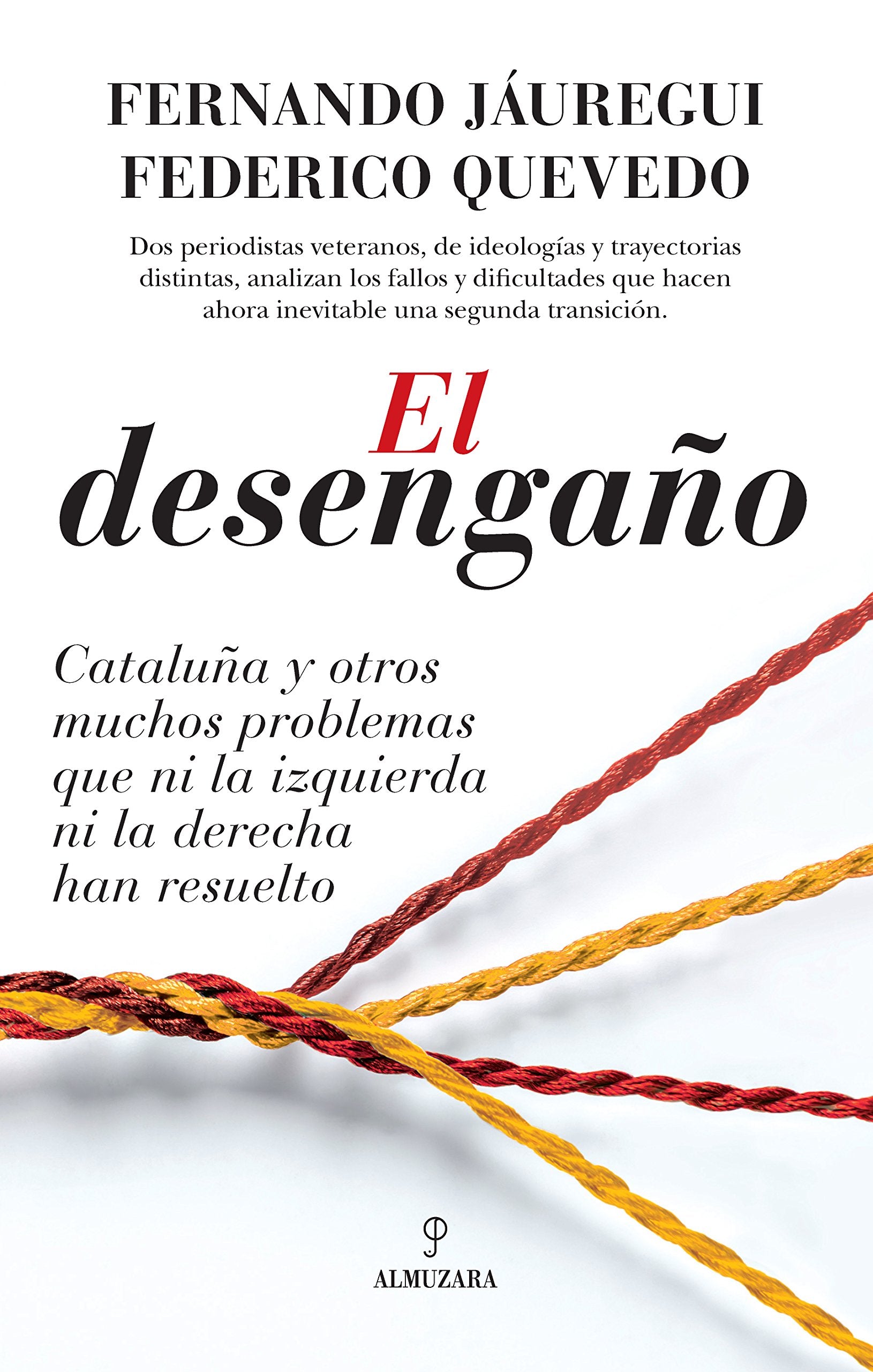 El desengaño : Cataluña y otros muchos problemas que ni la izquierda ni la derecha han resuelto Philosophy
