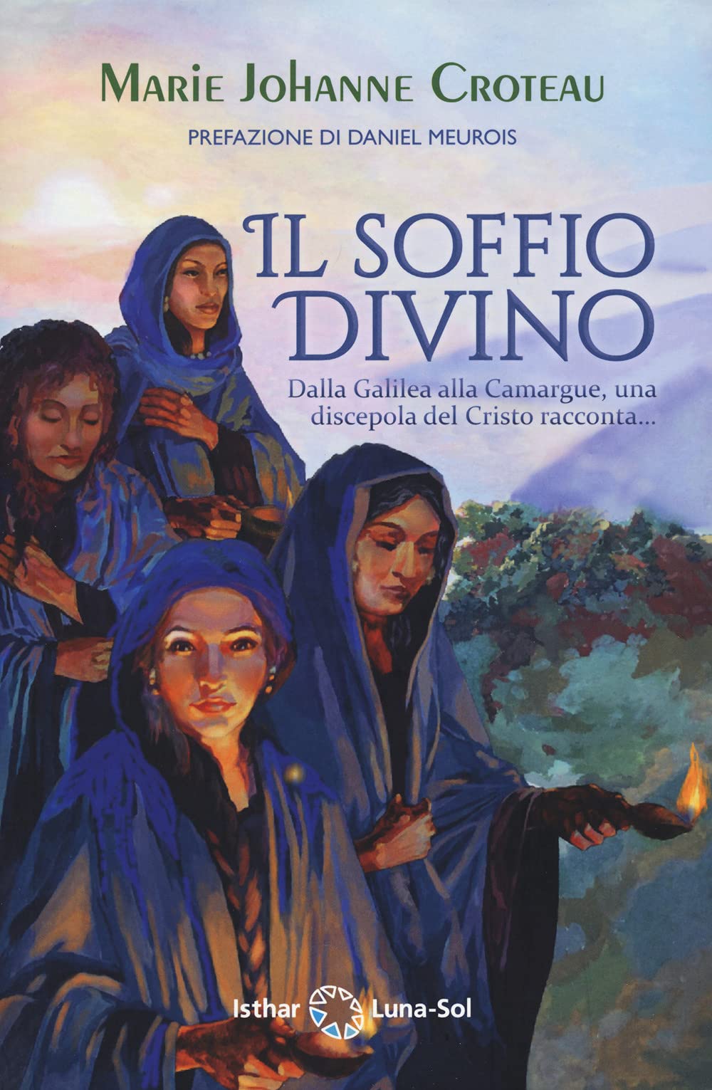 Il Soffio Divino: Dalla Galilea alla Camargue, una discepola del Cristo racconta… book