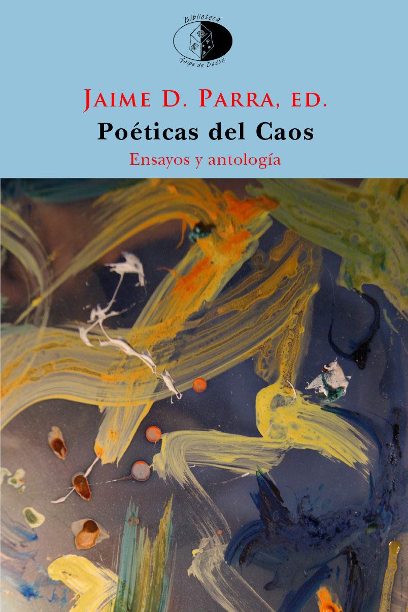 Poéticas del Caos: El poema en prosa y la fragmentación desde Novalis al postfilopostismo. Ensayo y antología (Biblioteca Golpe de dados, Band 129) Poetry