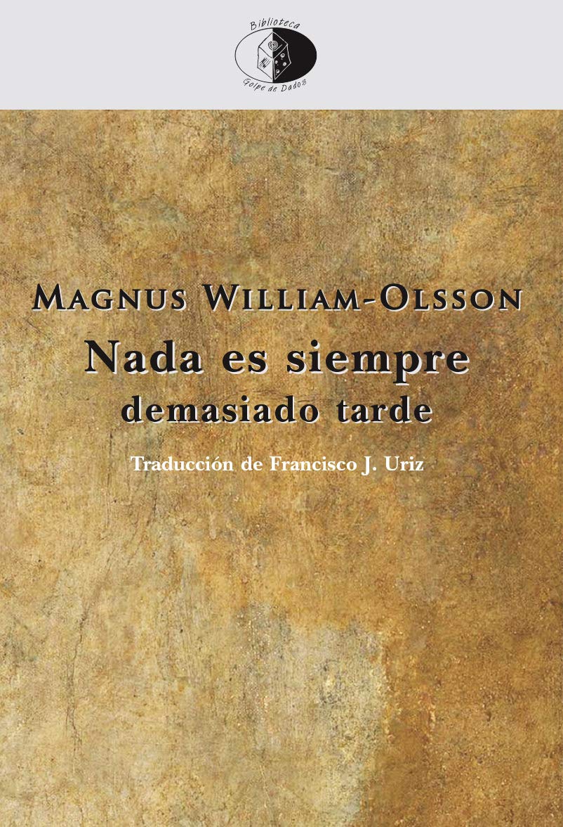 Nada es siempre demasiado tarde (Biblioteca Golpe de dados, Band 133) Poetry