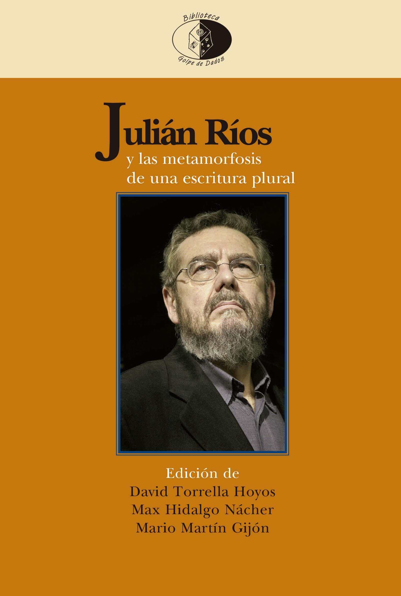 Julián Ríos y las metamorfosis de una escritura plural (Biblioteca Golpe de dados, Band 144) Contemporary literature Books