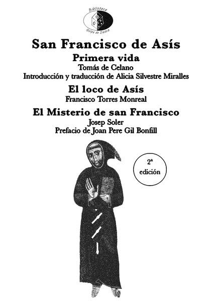 San Francisco de Asís: Primera vida de Tomás de Celano ; El loco de Asís ; El misterio de san Francisco (Biblioteca Golpe de dados, Band 103) Drama