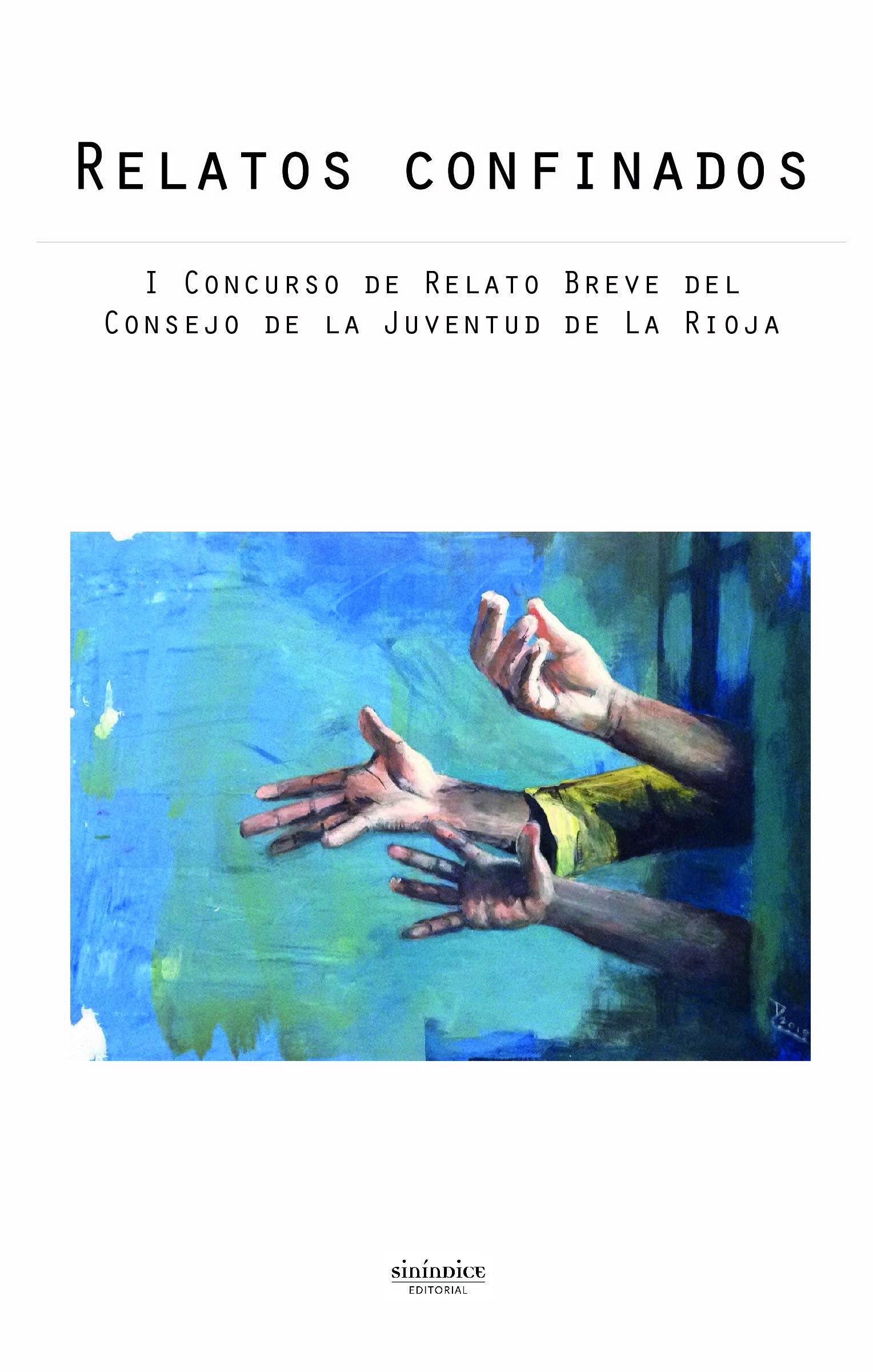 Relatos confinados: I Concurso de Relato Breve del Consejo de la Juventud de La Rioja Contemporary literature