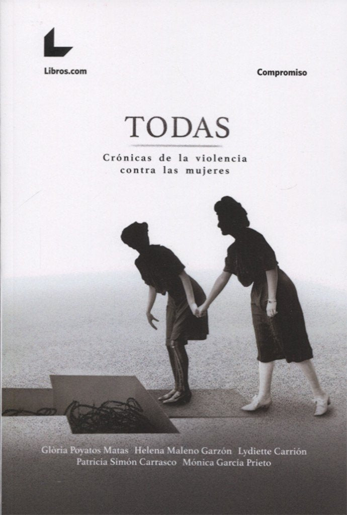 Todas : crónicas de la violencia contra las mujeres (Compromiso, Band 1) Books