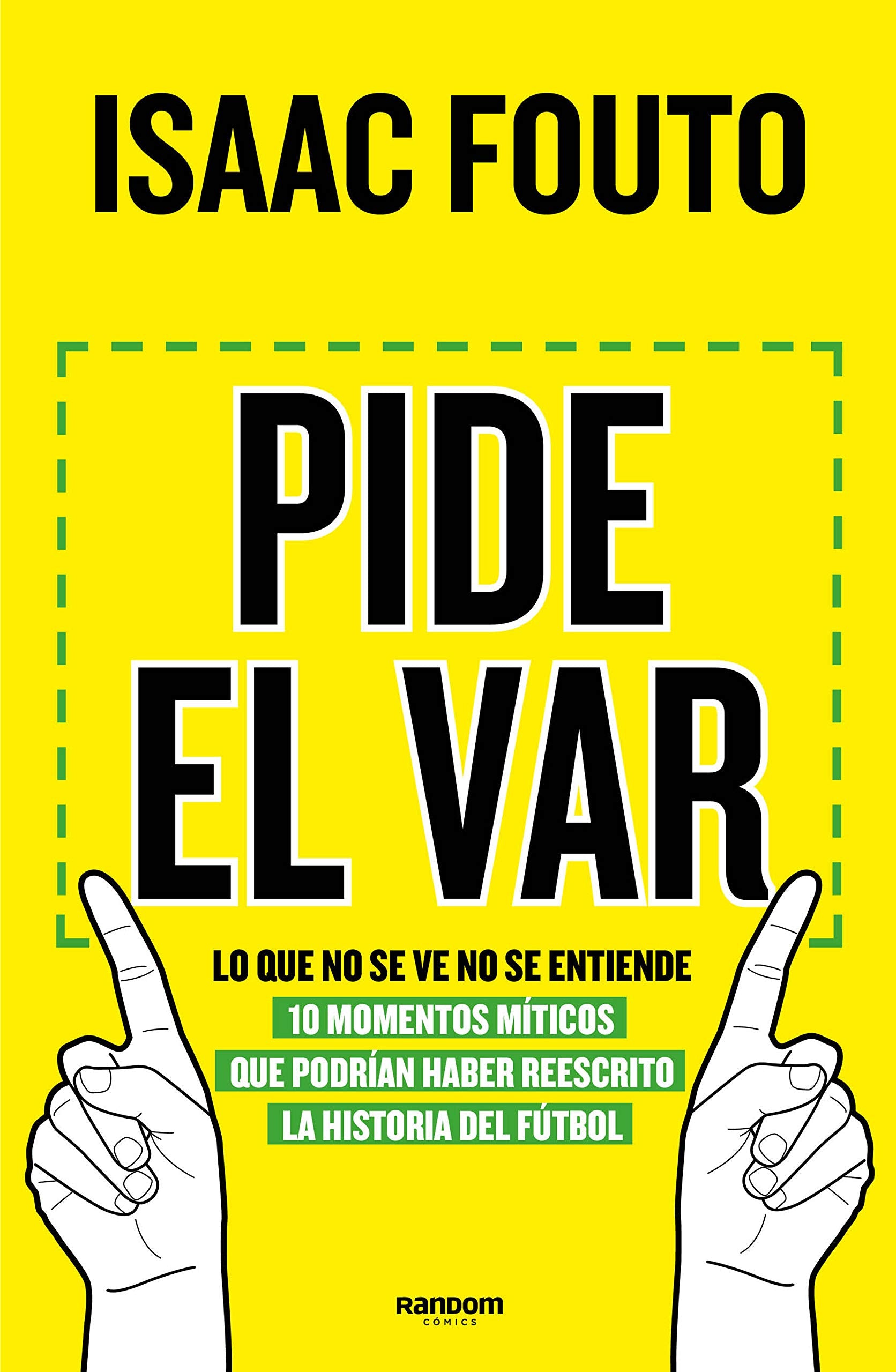 Pide el VAR. Lo que no se ve no se entiende: 10 momentos míticos que podrían haber reescrito la historia del fútbol book