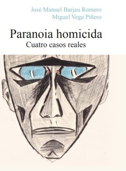 Paranoia homicida: Cuatro casos reales (Psicopatología, Band 11) Medicine