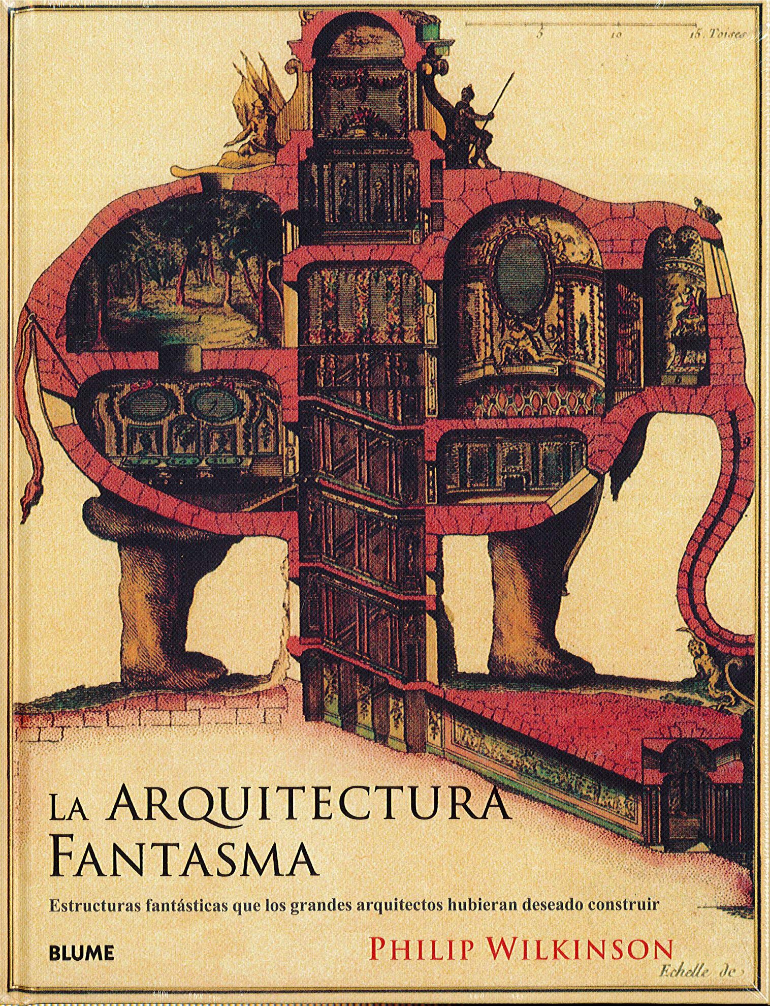 La arquitectura fantasma: Estructuras fantásticas que los grandes arquitectos hubieran deseado construir book