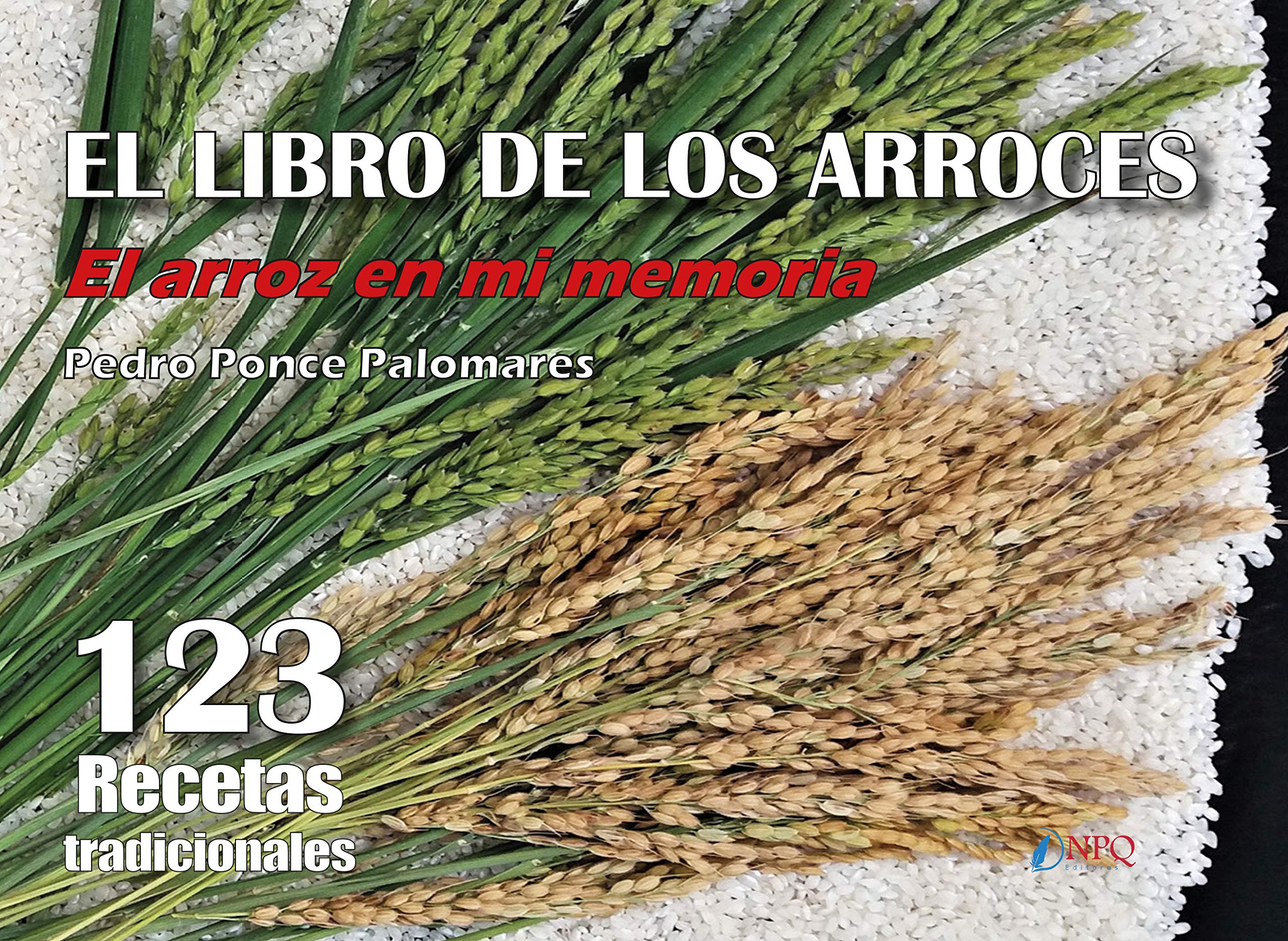 El libro de los arroces : el arroz en mi memoria : 123 arroces Leisure, Home & Garden