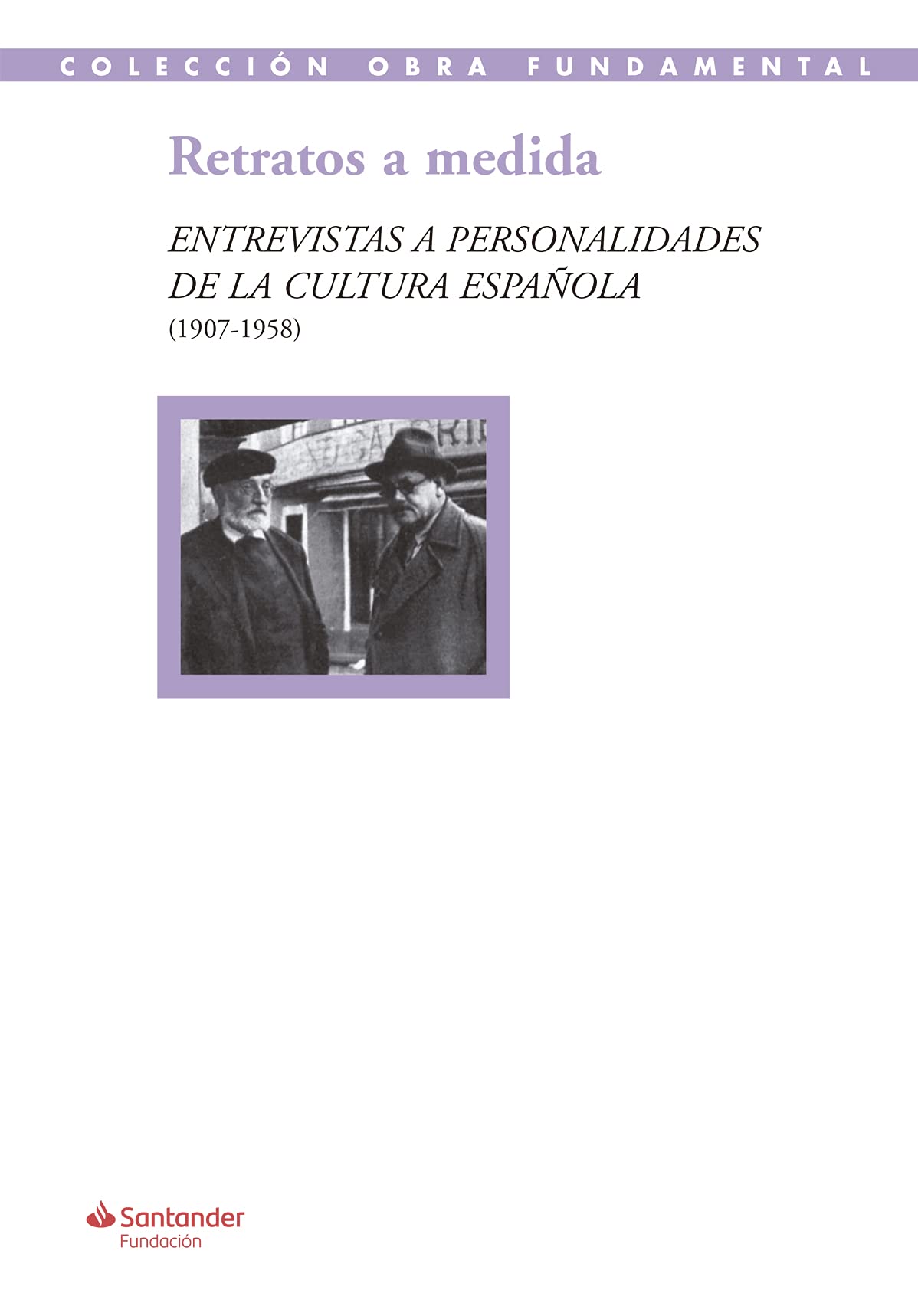 Retratos a medida : entrevistas a personalidades de la cultura española, 1907-1958 Essays & Short Stories
