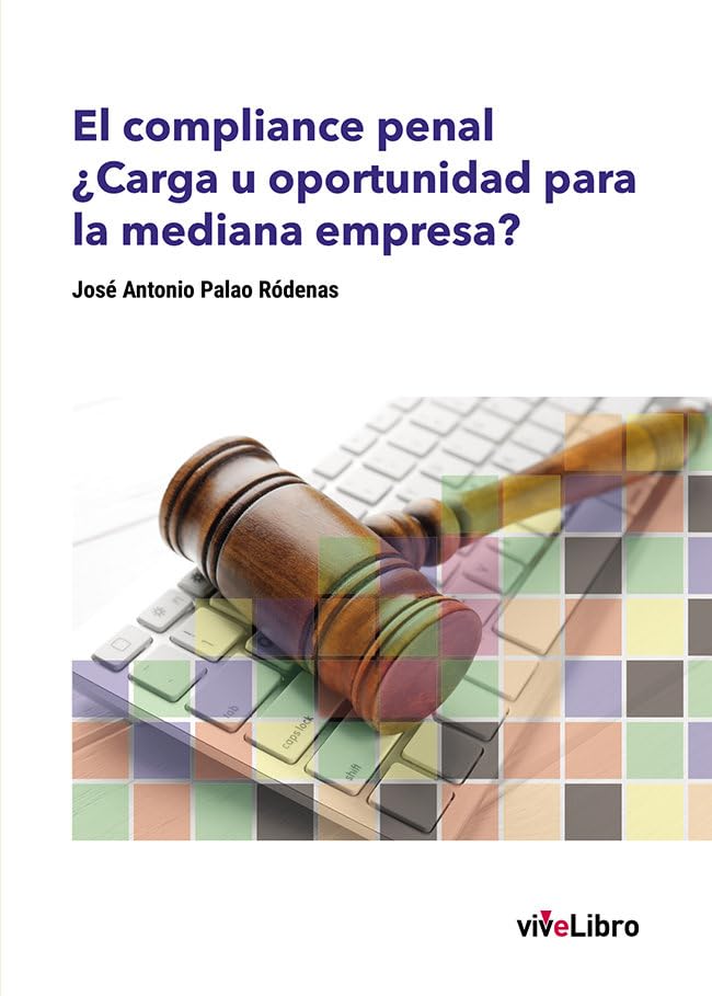 El compliance penal. ¿Carga u oportunidad para la mediana empresa? book