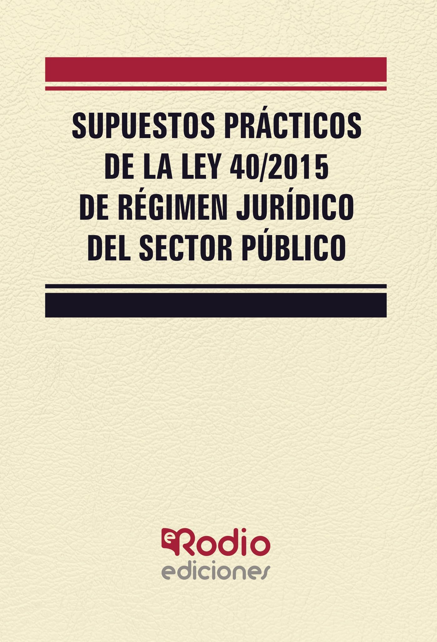 Supuestos Prácticos de la Ley 40/2015 de Régimen Jurídico del Sector Público book