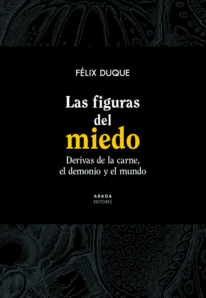 Las figuras del miedo : derivas de la carne, el demonio y el mundo Philosophy