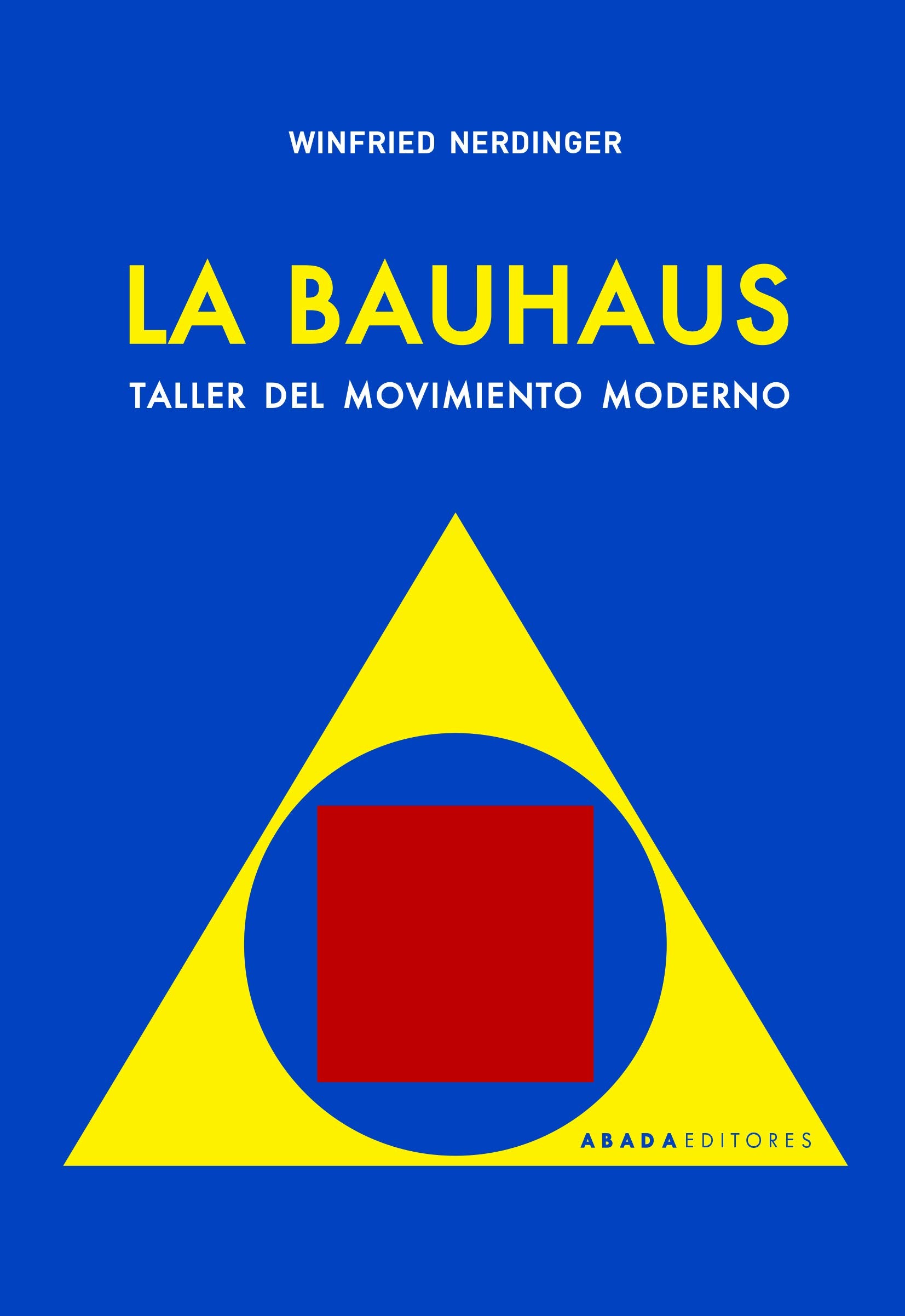 La Bauhaus: Taller del movimiento moderno (Lecturas de Historia del Arte y de la Arquitectura) Books