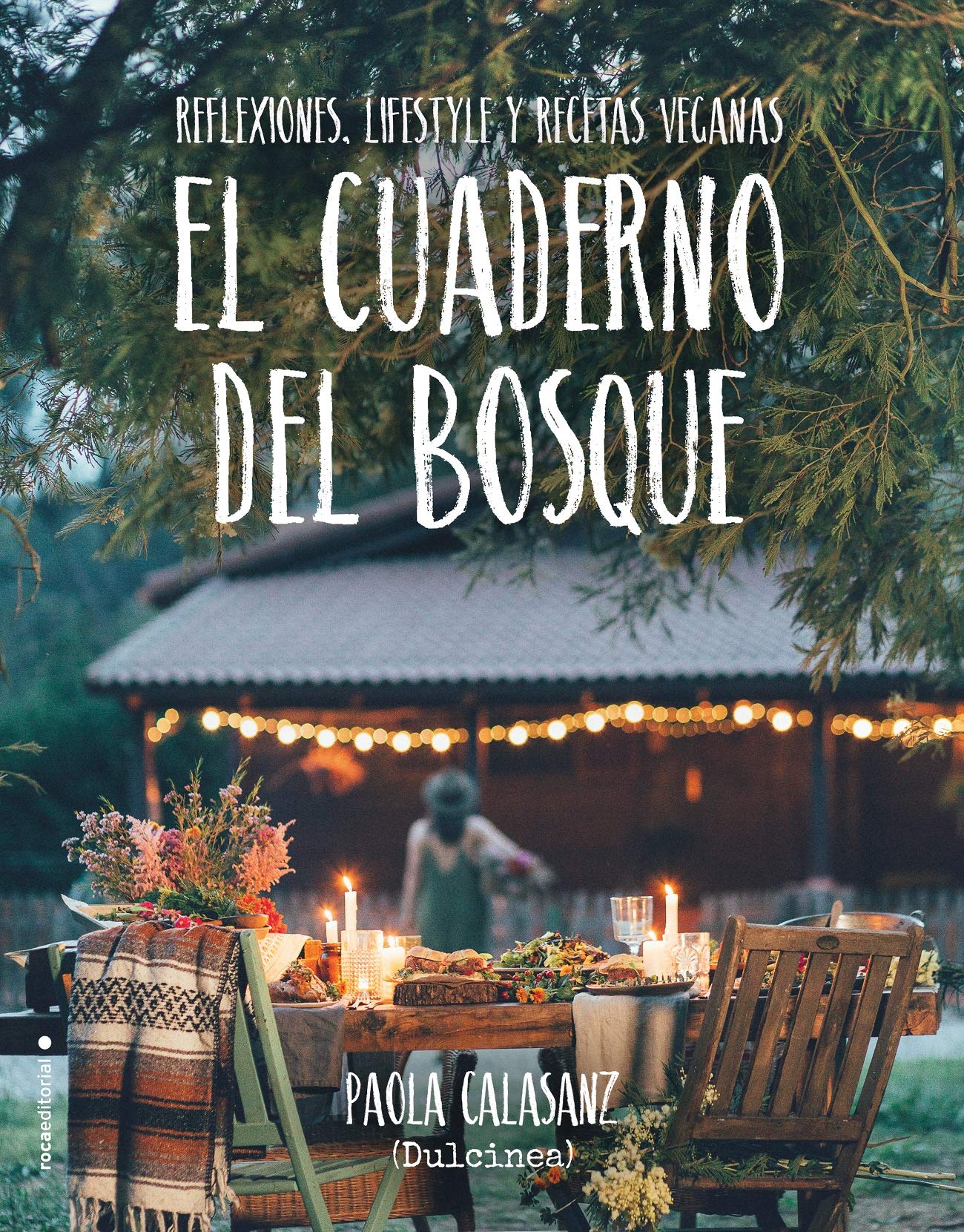 El Cuaderno del bosque / The Forest Notebook: Reflexiones, Lifestyle Y Recetas Veganas book