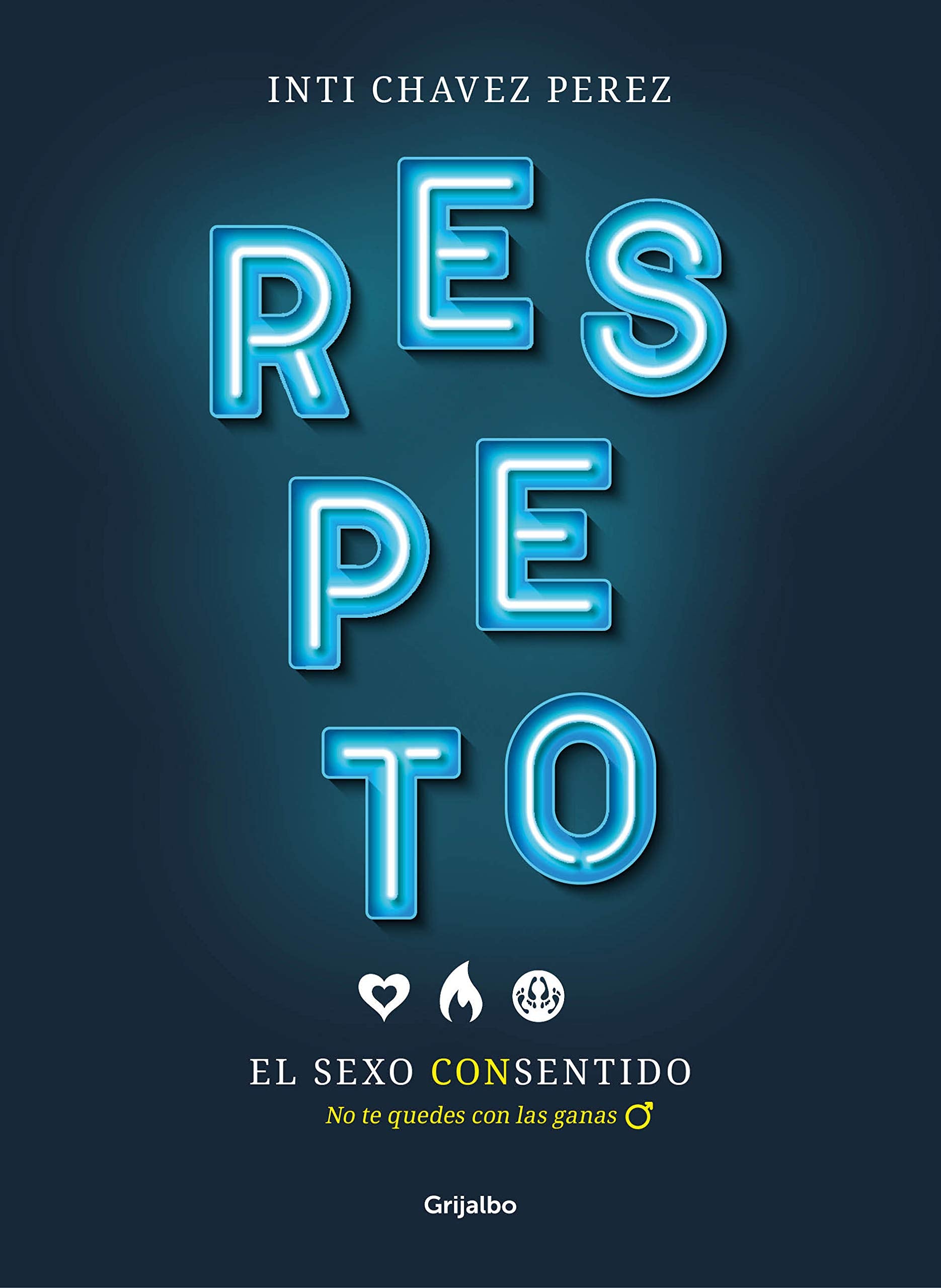 Respeto : el sexo con sentido : no te quedes con las ganas Medicine