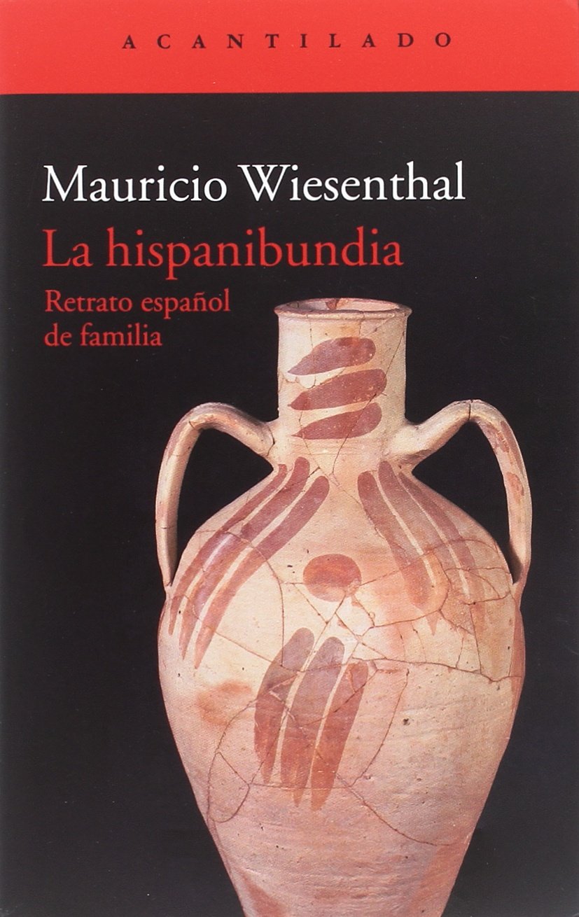 La hispanibundia : retrato español de familia (El Acantilado, Band 371) Social Sciences
