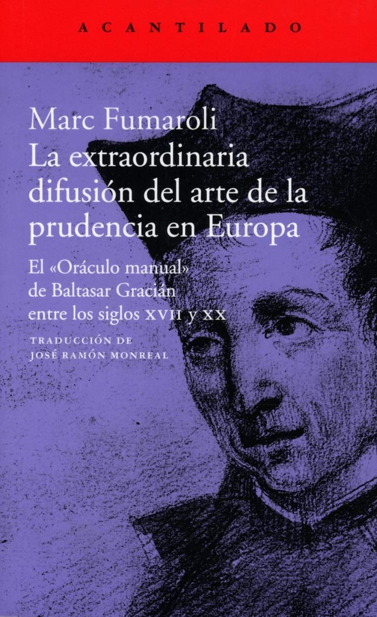 La extraordinaria difusión del arte de la prudencia en Europa : el "oráculo manual" de Baltasar Gracián entre los siglos XVII y XX (El Acantilado, Band 387) Manga