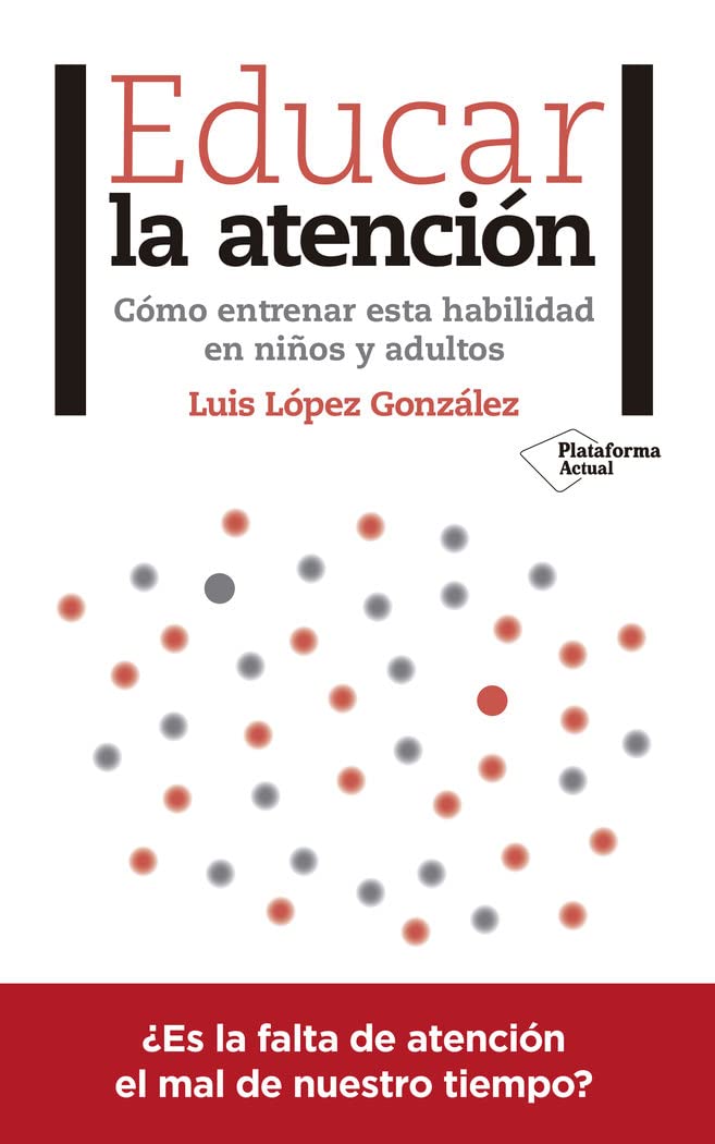 Educar la atención : cómo entrenar esta habilidad en niños y adultos book