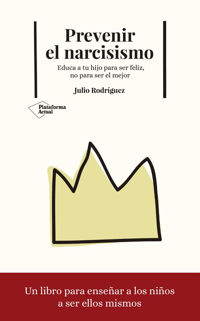 Prevenir el narcisismo: Educa a tu hijo para ser feliz, no para ser el mejor book